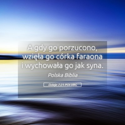 Picture 05 - Dzieje 7:21 POLUBG - A gdy go porzucono, wzięła go córka faraona i - Bible Verse Picture