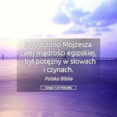 Picture 05 - Dzieje 7:22 POLUBG - I wyuczono Mojżesza całej mądrości egipskiej, - Bible Verse Picture