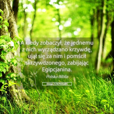 Picture 05 - Dzieje 7:24 POLUBG - A kiedy zobaczył, że jednemu z nich wyrządzano - Bible Verse Picture