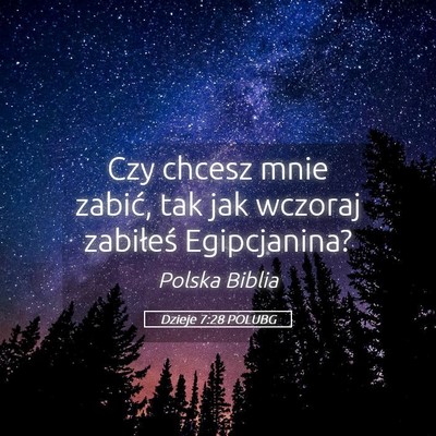Picture 05 - Dzieje 7:28 POLUBG - Czy chcesz mnie zabić, tak jak wczoraj zabiłeś - Bible Verse Picture