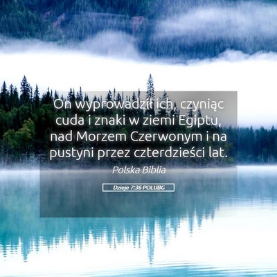 Picture 05 - Dzieje 7:36 POLUBG - On wyprowadził ich, czyniąc cuda i znaki w - Bible Verse Picture
