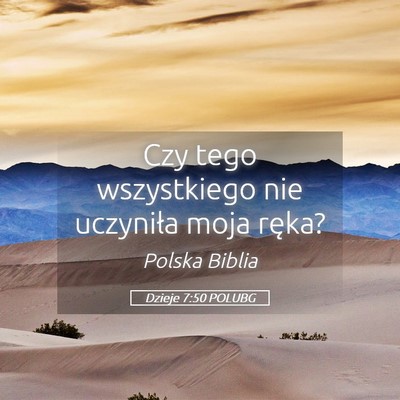 Picture 05 - Dzieje 7:50 POLUBG - Czy tego wszystkiego nie uczyniła moja - Bible Verse Picture