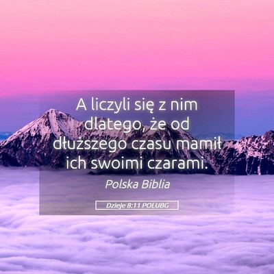 Picture 05 - Dzieje 8:11 POLUBG - A liczyli się z nim dlatego, że od dłuższego - Bible Verse Picture