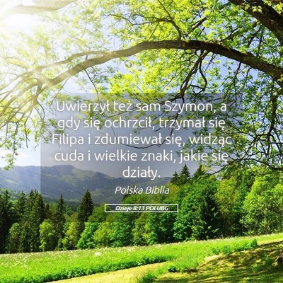 Picture 05 - Dzieje 8:13 POLUBG - Uwierzył też sam Szymon, a gdy się ochrzcił, - Bible Verse Picture