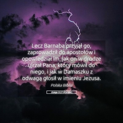 Picture 05 - Dzieje 9:27 POLUBG - Lecz Barnaba przyjął go, zaprowadził do - Bible Verse Picture