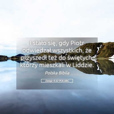 Picture 05 - Dzieje 9:32 POLUBG - I stało się, gdy Piotr odwiedzał wszystkich, - Bible Verse Picture