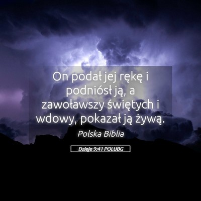 Picture 05 - Dzieje 9:41 POLUBG - On podał jej rękę i podniósł ją, a - Bible Verse Picture