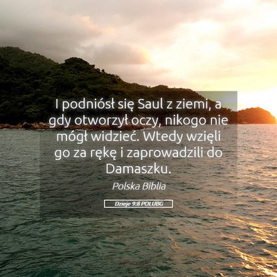 Picture 05 - Dzieje 9:8 POLUBG - I podniósł się Saul z ziemi, a gdy otworzył - Bible Verse Picture