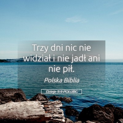 Picture 05 - Dzieje 9:9 POLUBG - Trzy dni nic nie widział i nie jadł ani nie - Bible Verse Picture