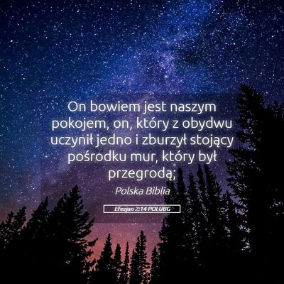 Picture 05 - Efezjan 2:14 POLUBG - On bowiem jest naszym pokojem, on, który z - Bible Verse Picture