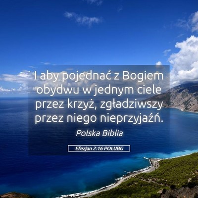 Picture 05 - Efezjan 2:16 POLUBG - I aby pojednać z Bogiem obydwu w jednym ciele - Bible Verse Picture