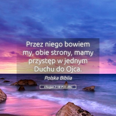 Picture 05 - Efezjan 2:18 POLUBG - Przez niego bowiem my, obie strony, mamy - Bible Verse Picture