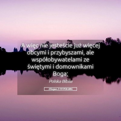 Picture 05 - Efezjan 2:19 POLUBG - A więc nie jesteście już więcej obcymi i - Bible Verse Picture