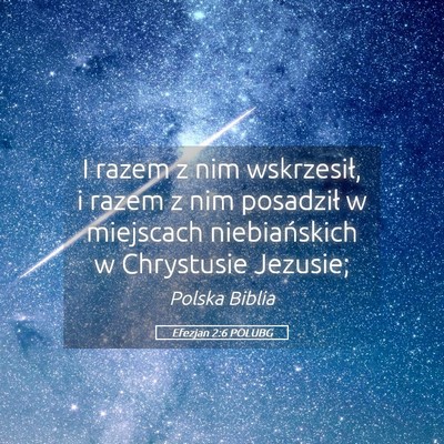 Picture 05 - Efezjan 2:6 POLUBG - I razem z nim wskrzesił, i razem z nim posadził - Bible Verse Picture