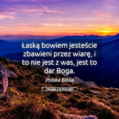 Picture 05 - Efezjan 2:8 POLUBG - Łaską bowiem jesteście zbawieni przez wiarę, - Bible Verse Picture