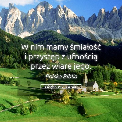 Picture 05 - Efezjan 3:12 POLUBG - W nim mamy śmiałość i przystęp z ufnością - Bible Verse Picture