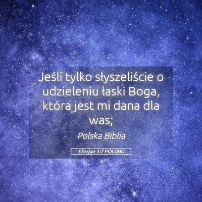 Picture 05 - Efezjan 3:2 POLUBG - Jeśli tylko słyszeliście o udzieleniu łaski - Bible Verse Picture
