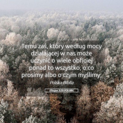 Picture 05 - Efezjan 3:20 POLUBG - Temu zaś, który według mocy działającej w - Bible Verse Picture