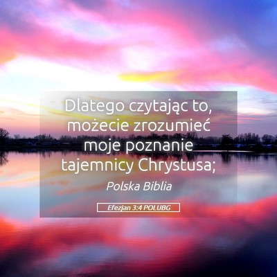 Picture 05 - Efezjan 3:4 POLUBG - Dlatego czytając to, możecie zrozumieć moje - Bible Verse Picture