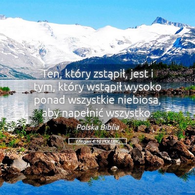Picture 05 - Efezjan 4:10 POLUBG - Ten, który zstąpił, jest i tym, który - Bible Verse Picture