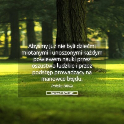 Picture 05 - Efezjan 4:14 POLUBG - Abyśmy już nie byli dziećmi miotanymi i - Bible Verse Picture