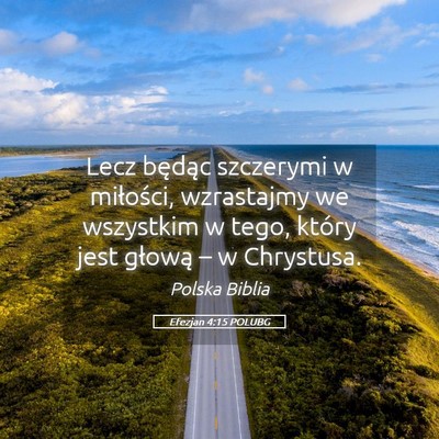Picture 05 - Efezjan 4:15 POLUBG - Lecz będąc szczerymi w miłości, wzrastajmy we - Bible Verse Picture