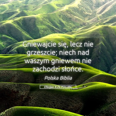 Picture 05 - Efezjan 4:26 POLUBG - Gniewajcie się, lecz nie grzeszcie; niech nad - Bible Verse Picture