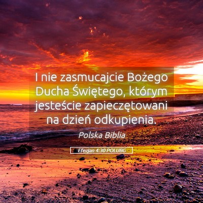 Picture 05 - Efezjan 4:30 POLUBG - I nie zasmucajcie Bożego Ducha Świętego, - Bible Verse Picture