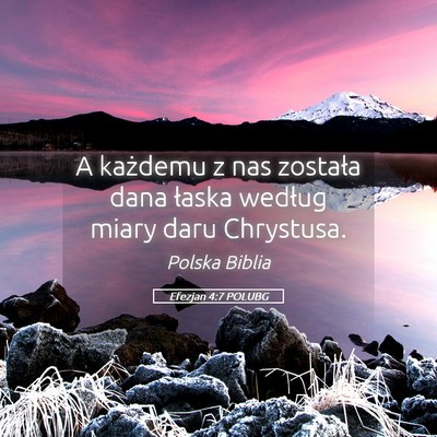 Picture 05 - Efezjan 4:7 POLUBG - A każdemu z nas została dana łaska według - Bible Verse Picture