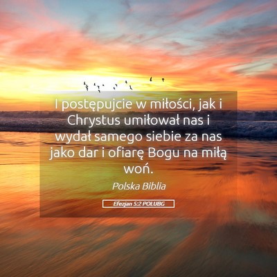 Picture 05 - Efezjan 5:2 POLUBG - I postępujcie w miłości, jak i Chrystus - Bible Verse Picture