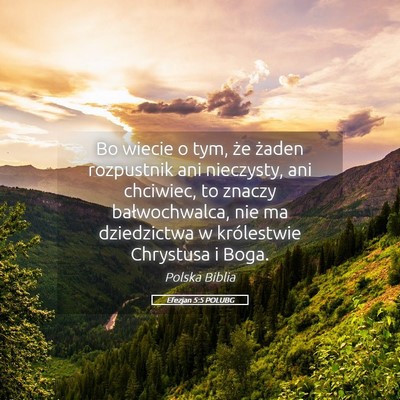Picture 05 - Efezjan 5:5 POLUBG - Bo wiecie o tym, że żaden rozpustnik ani - Bible Verse Picture