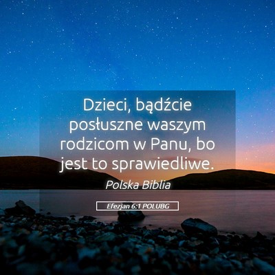 Picture 05 - Efezjan 6:1 POLUBG - Dzieci, bądźcie posłuszne waszym rodzicom w - Bible Verse Picture