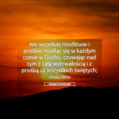 Picture 05 - Efezjan 6:18 POLUBG - We wszelkiej modlitwie i prośbie modląc się w - Bible Verse Picture