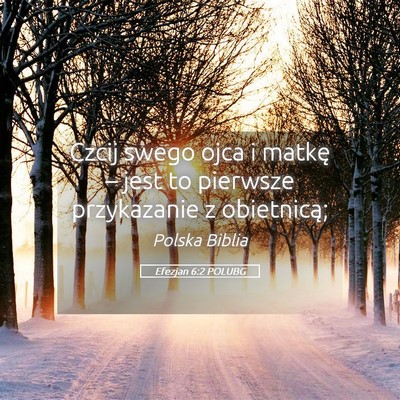 Picture 05 - Efezjan 6:2 POLUBG - Czcij swego ojca i matkę – jest to pierwsze - Bible Verse Picture