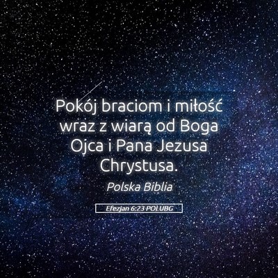 Picture 05 - Efezjan 6:23 POLUBG - Pokój braciom i miłość wraz z wiarą od Boga - Bible Verse Picture