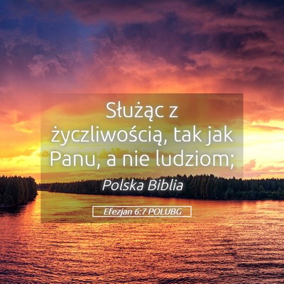 Picture 05 - Efezjan 6:7 POLUBG - Służąc z życzliwością, tak jak Panu, a nie - Bible Verse Picture