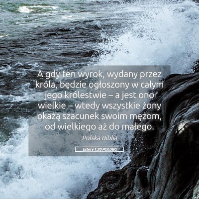 Picture 05 - Estery 1:20 POLUBG - A gdy ten wyrok, wydany przez króla, będzie - Bible Verse Picture