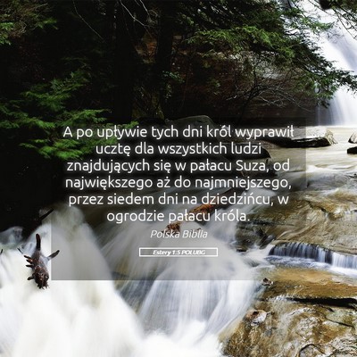 Picture 05 - Estery 1:5 POLUBG - A po upływie tych dni król wyprawił ucztę dla - Bible Verse Picture