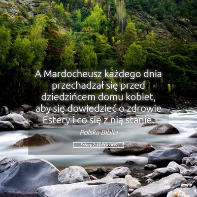 Picture 05 - Estery 2:11 POLUBG - A Mardocheusz każdego dnia przechadzał się - Bible Verse Picture