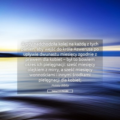 Picture 05 - Estery 2:12 POLUBG - A gdy nadchodziła kolej na każdą z tych - Bible Verse Picture