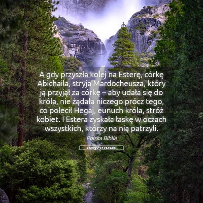 Picture 05 - Estery 2:15 POLUBG - A gdy przyszła kolej na Esterę, córkę - Bible Verse Picture