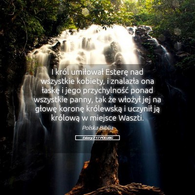 Picture 05 - Estery 2:17 POLUBG - I król umiłował Esterę nad wszystkie kobiety, - Bible Verse Picture