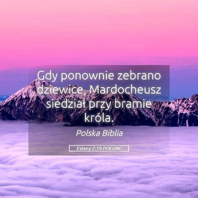 Picture 05 - Estery 2:19 POLUBG - Gdy ponownie zebrano dziewice, Mardocheusz - Bible Verse Picture