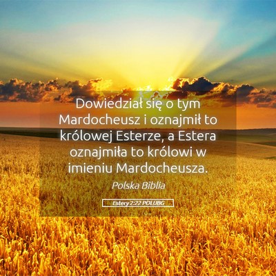 Picture 05 - Estery 2:22 POLUBG - Dowiedział się o tym Mardocheusz i oznajmił to - Bible Verse Picture