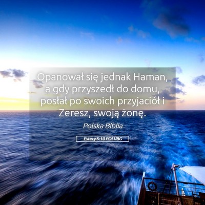 Picture 05 - Estery 5:10 POLUBG - Opanował się jednak Haman, a gdy przyszedł do - Bible Verse Picture