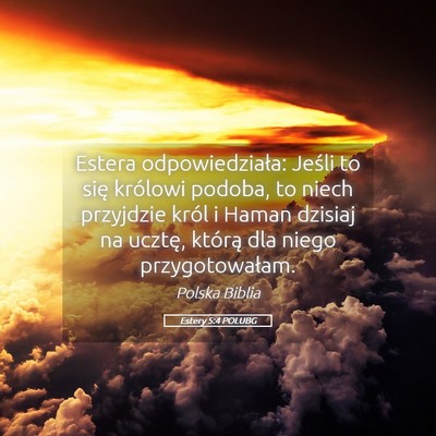 Picture 05 - Estery 5:4 POLUBG - Estera odpowiedziała: Jeśli to się królowi - Bible Verse Picture