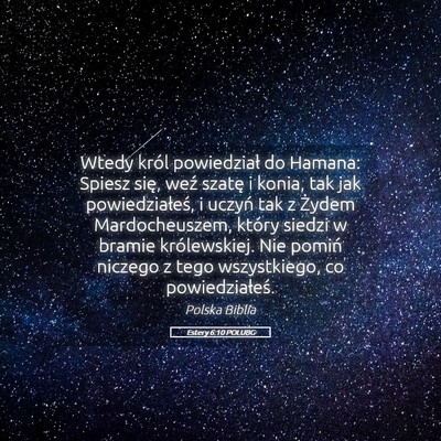 Picture 05 - Estery 6:10 POLUBG - Wtedy król powiedział do Hamana: Spiesz się, - Bible Verse Picture