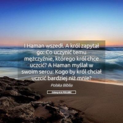 Picture 05 - Estery 6:6 POLUBG - I Haman wszedł. A król zapytał go: Co uczynić - Bible Verse Picture