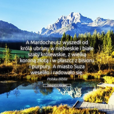Picture 05 - Estery 8:15 POLUBG - A Mardocheusz wyszedł od króla ubrany w - Bible Verse Picture