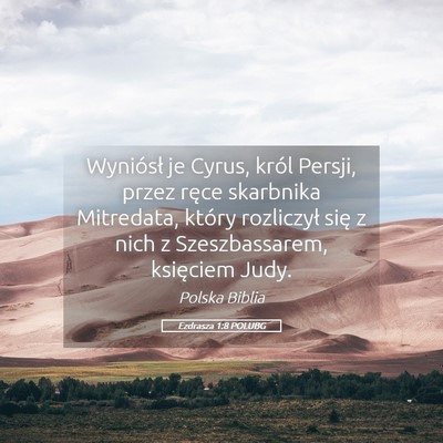 Picture 05 - Ezdrasza 1:8 POLUBG - Wyniósł je Cyrus, król Persji, przez ręce - Bible Verse Picture